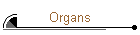 Organs